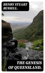 The Genesis of Queensland. - Henry Stuart Russell. ; Lucas Finch - 8596547166580
