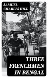 Three Frenchmen in Bengal - Samuel Charles Hill - 8596547353201