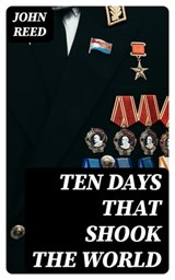 Ten Days That Shook the World - John Reed ; Adrian Foxley - 8596547357957
