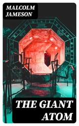 The Giant Atom - Malcolm Jameson - 8596547395447