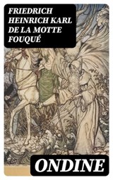 Ondine - Friedrich Heinrich Karl de La Motte Fouqué ; Adam Chauvet - 8596547445074