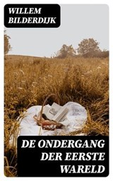 De ondergang der Eerste Wareld - Willem Bilderdijk - 8596547472629