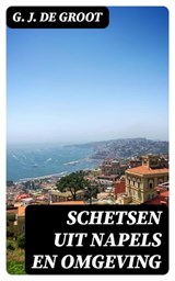 Schetsen uit Napels en Omgeving - G. J. de Groot ; Jelle Verbeek - 8596547477112