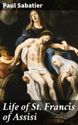 Life of St. Francis of Assisi - Paul Sabatier ; Helena Davenport - 8596547527749