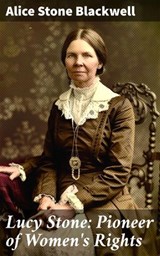 Lucy Stone: Pioneer of Women's Rights - Alice Stone Blackwell - 8596547668442