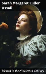 Woman in the Nineteenth Century - Sarah Margaret Fuller Ossoli - 8596547668466