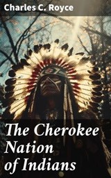 The Cherokee Nation of Indians - Charles C. Royce ; Shane Brooks - 8596547668817