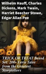 TRICK OR TREAT Boxed Set: 200+ Eerie Tales from the Greatest Storytellers - Wilhelm Hauff ; Charles Dickens ; Mark Twain ; Harriet Beecher Stowe ; Edgar Allan Poe ; William Hope Hodgson ; John Buchan ; George MacDonald ; Bram Stoker ; Anatole France ; Jack London ; Henry James ; Théophile Gautier ; Arthur Conan Doyle ; Richard Le - 8596547671541