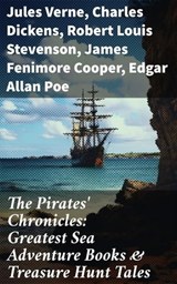 The Pirates' Chronicles: Greatest Sea Adventure Books & Treasure Hunt Tales - Jules Verne ; Charles Dickens ; Robert Louis Stevenson ; James Fenimore Cooper ; Edgar Allan Poe ; William Hope Hodgson ; Howard Pyle ; Jack London ; Arthur Conan Doyle ; Richard Le Gallienne ; Walter Scott ; Daniel Defoe ; Alexandre Dumas ; Charles Ellms - 8596547677826