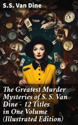 The Greatest Murder Mysteries of S. S. Van Dine - 12 Titles in One Volume (Illustrated Edition) - S.S. Van Dine ; Landon Marwick - 8596547678571