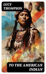 To the American Indian - Lucy Thompson - 8596547724230