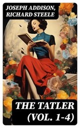 The Tatler (Vol. 1-4) - Joseph Addison ; Richard Steele ; Connor Remington - 8596547734697