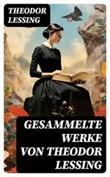 Gesammelte Werke von Theodor Lessing - Theodor Lessing ; Sven Conrad - 8596547737292