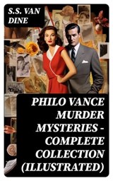 PHILO VANCE MURDER MYSTERIES - Complete Collection (Illustrated) - S.S. Van Dine ; Gavin Avery - 8596547749103