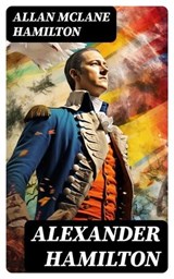 Alexander Hamilton - Allan McLane Hamilton ; Clara Easton - 8596547754008