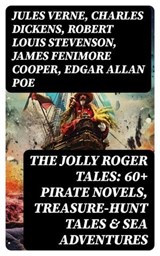 The Jolly Roger Tales: 60+ Pirate Novels, Treasure-Hunt Tales & Sea Adventures - Jules Verne ; Charles Dickens ; Robert Louis Stevenson ; James Fenimore Cooper ; Edgar Allan Poe ; William Hope Hodgson ; Howard Pyle ; Jack London ; Arthur Conan Doyle ; Richard Le Gallienne ; Daniel Defoe ; Alexandre Dumas ; Charles Ellms ; Frederick Ma - 8596547760658