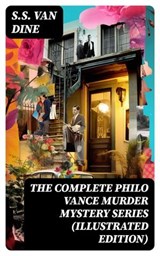 The Complete Philo Vance Murder Mystery Series (Illustrated Edition) - S.S. Van Dine ; Gavin Avery - 8596547761211