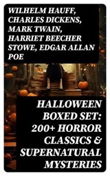 Halloween Boxed Set: 200+ Horror Classics & Supernatural Mysteries - Wilhelm Hauff ; Charles Dickens ; Mark Twain ; Harriet Beecher Stowe ; Edgar Allan Poe ; William Hope Hodgson ; John Buchan ; George MacDonald ; Bram Stoker ; Anatole France ; Jack London ; Henry James ; Théophile Gautier ; Arthur Conan Doyle ; Richard Le - 8596547765349