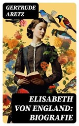 Elisabeth von England: Biografie - Gertrude Aretz ; Daniel Frank - 8596547770398