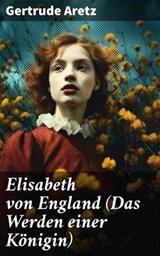 Elisabeth von England (Das Werden einer Königin) - Gertrude Aretz ; Jasper Page - 8596547804413