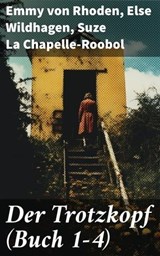 Der Trotzkopf (Buch 1-4) - Emmy von Rhoden ; Else Wildhagen ; Suze La Chapelle-Roobol - 8596547809876