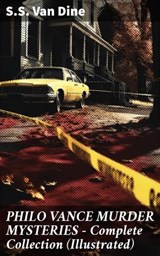 PHILO VANCE MURDER MYSTERIES - Complete Collection (Illustrated) - S.S. Van Dine ; Landon Marwick - 8596547810483