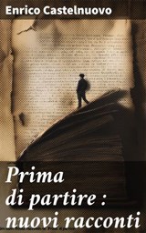 Prima di partire : nuovi racconti - Enrico Castelnuovo - 8596547857990