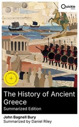The History of Ancient Greece (Summarized Edition) - John Bagnell Bury ; Daniel Riley - 8596547879671