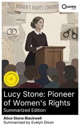 Lucy Stone: Pioneer of Women's Rights (Summarized Edition) - Alice Stone Blackwell ; Evelyn Dixon - 8596547882251
