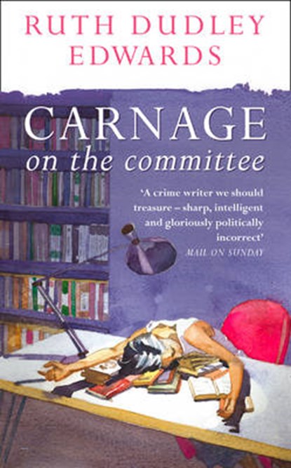 Carnage on the Committee, Ruth Dudley Edwards - Paperback - 9780006512165