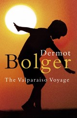 Valparaiso Voyage - BOLGER,  Dermot - 9780006552376