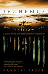 Seahenge: a quest for life and death in Bronze Age Britain - Francis Pryor - 9780007101924
