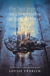 The Last Report on the Miracles at Little No Horse - Louise Erdrich - 9780007136353