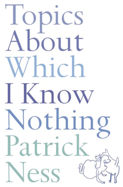 Topics About Which I Know Nothing, Patrick Ness - Paperback - 9780007139446