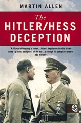 The Hitler/Hess Deception: British Intelligence's Best-Kept Secret of the Second World War - Martin Allen - 9780007141197