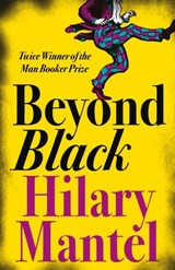 Beyond Black | Hilary Mantel | 