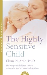 The Highly Sensitive Child - Elaine N. Aron - 9780007163939