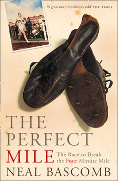 The Perfect Mile, Neal Bascomb - Paperback - 9780007173723