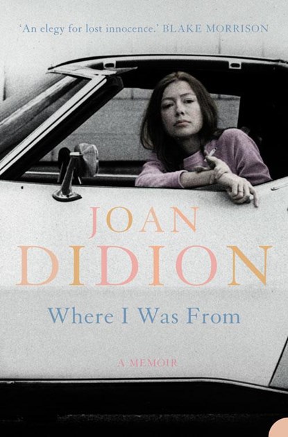 Where I Was From, Joan Didion - Paperback - 9780007178872