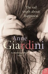 The Sad Truth about Happiness - Anne Giardini - 9780007196708