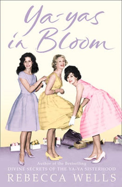 Ya-Yas in Bloom, Wells, Rebecca - Paperback - 9780007201105
