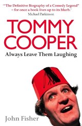 Tommy Cooper: Always Leave Them Laughing - John Fisher - 9780007215119