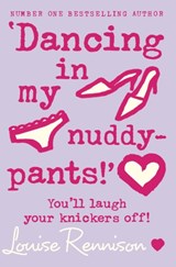 ‘Dancing in my nuddy-pants!’ - Louise Rennison - 9780007218707