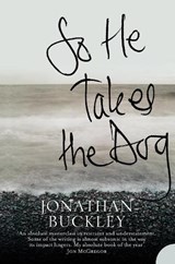 So He Takes the Dog - Jonathan Buckley - 9780007228294