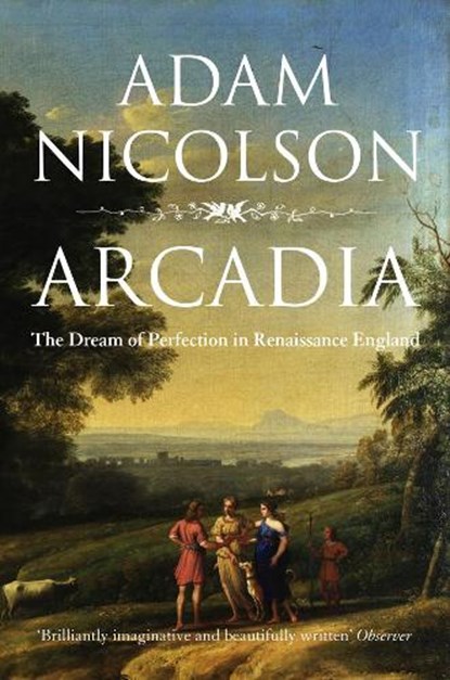 Arcadia, Adam Nicolson - Paperback - 9780007240531