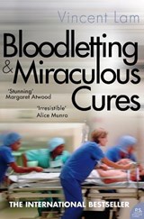 Bloodletting and Miraculous Cures - Vincent Lam - 9780007263813