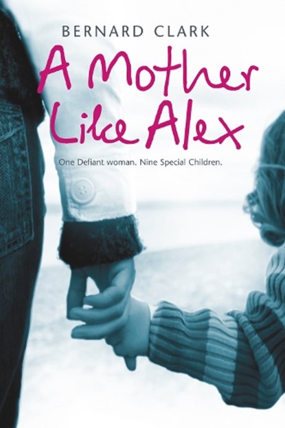 A Mother Like Alex, Bernard Clark - Paperback - 9780007271672