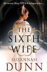 The Sixth Wife - Suzannah Dunn - 9780007280124