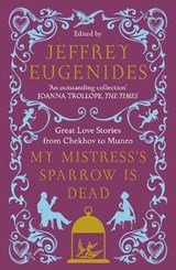 My Mistress's Sparrow is Dead - Jeffrey Eugenides - 9780007291106