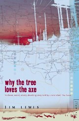Why the Tree Loves the Axe - Jim Lewis - 9780007292158